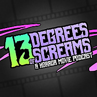 13 Degrees of Screams: A Horror Movie Podcast