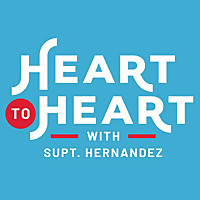 Heart to Heart with Superintendent Hernandez