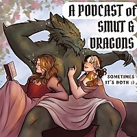 A Podcast of Smut and Dragons