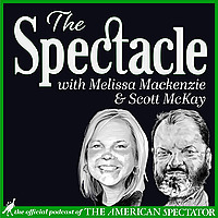 The Spectacle Podcast: The Official Podcast of The American Spectator