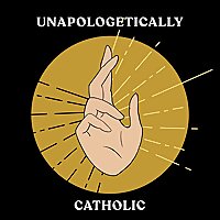 Unapologetically Catholic
