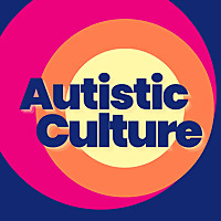 Autistic Culture | Where Autism Meets Identity!