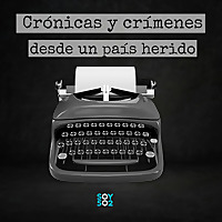 Crónicas y crímenes desde un país herido