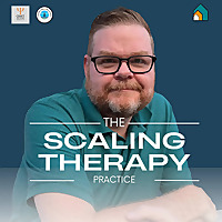 Scaling Therapist Podcast: More Income, More Independence, More Impact (Not More Hours)
