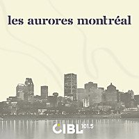 CIBL 101.5 FM : Les aurores Montréal