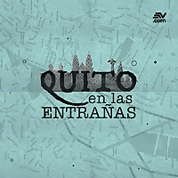 Quito en las entrañas