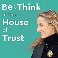 Be & Think in the House of Trust