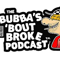 Bubba's 'Bout Broke