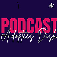 Adoptees Dish