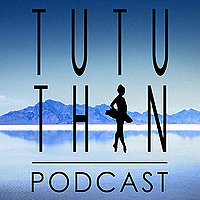 TuTu Thin: A Podcast for Dancers  |  Be a healthy dancer/athlete in mind, body and spirit.  