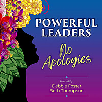 Powerful Leaders.  No Apologies.
