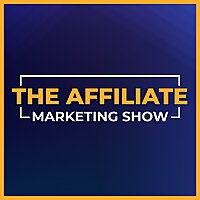 The Affiliate Marketing Show