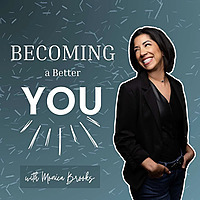 Becoming a Better YOU with Monica Brooks