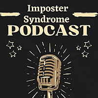 Imposter Syndrome Podcast