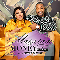 Marriage and Money Podcast with Egypt & Mike