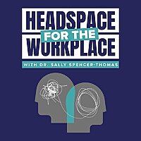 Headspace for the Workplace with Dr. Sally: Helping Leaders Build Human-Centered Workplaces
