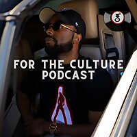 For The Culture Podcast: Raw Opinions on Black Culture, Entertainment and Life