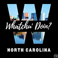 Whatchu' Doin' NC