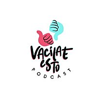 Vacílate Esto Podcast