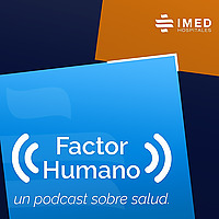 Factor humano, un podcast sobre salud