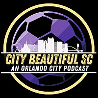 City Beautiful SC: An Orlando City Podcast