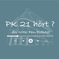 PK 21 hört? -der NHK Fan Podcast