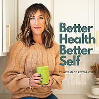 The Better Health Better Self Podcast