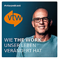 Wie The Work of Byron Katie unser Leben verändert hat. Der vtw Podcast.