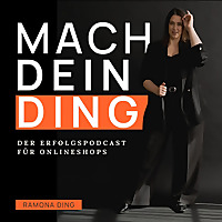 Mach dein Ding - DER Erfolgspodcast für Onlineshops