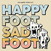 Happy Foot Sad Foot: An LAFC Podcast