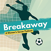 Breakaway: A Women's Soccer Podcast