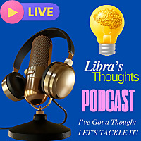 LIBRA'S THOUGHTS PODCAST - DIVING INTO ADHD and BIPOLAR ISM