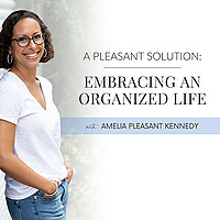 A Pleasant Solution: Embracing an Organized Life