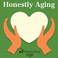 Honestly Aging by Friends Life Care VigR®