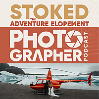STOKED - The Adventure Elopement Photographer Podcast - Build a Six Figure Elopement Photography Bus