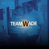 The Team Wade Podcast