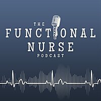 The Functional Nurse Podcast - Nursing in Functional Medicine