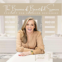 The Business of Beautiful Spaces Podcast for Interior Designers | Interior Design Business Pocast