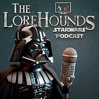 Star Wars - A Lorehounds Podcast