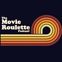 The Movie Roulette Podcast