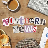 Northern News with Amy Gledhill and Ian Smith