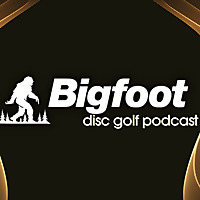 Big Foot Disc Golf Podcast
