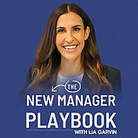 The New Manager Playbook with Lia Garvin