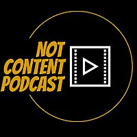 Not Content Podcast