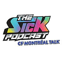 The Sick Podcast - CF Montréal Talk