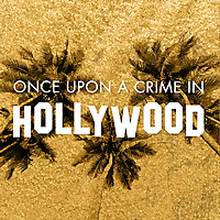 Once Upon A Crime In Hollywood