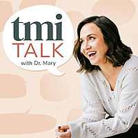 TMI Talk with Dr. Mary