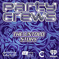 Party Crews: The Untold Story