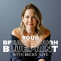 Your Breakthrough Blueprint with Becky Aste | for the highly ambitious, high-performing wife who is 