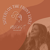 Sisters On The Front Lines Podcast
